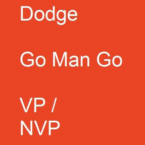 Dodge, Go Man Go, VP / NVP.